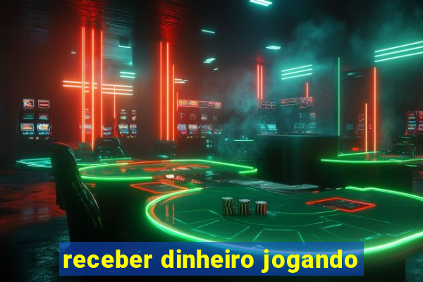 receber dinheiro jogando